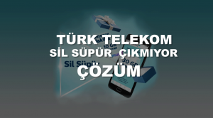 türk-telekom-sil-süpür-çıkmıyor