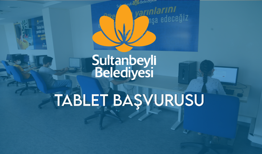 Sultanbeyli Belediyesi Tablet Başvurusu