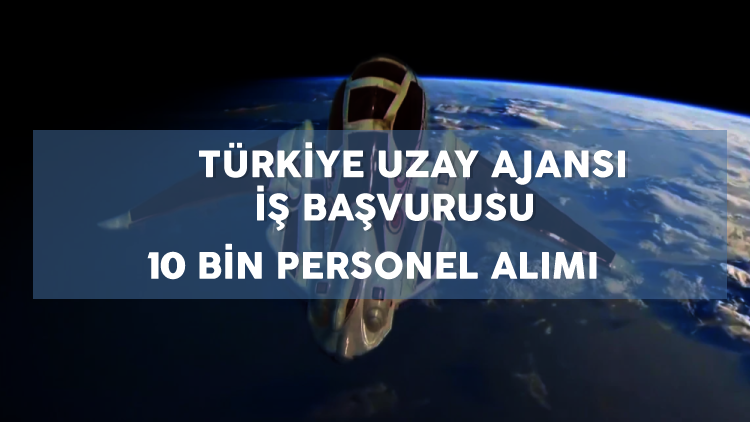 Türkiye Uzay Ajansı İş Başvurusu